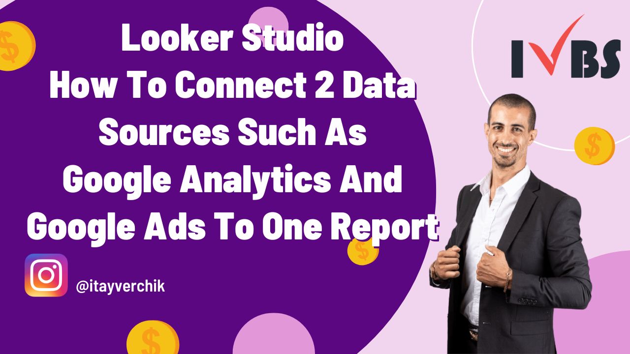 Looker Studio - How To Connect 2 Data Sources Such As Google Analytics And Google Ads To One Report