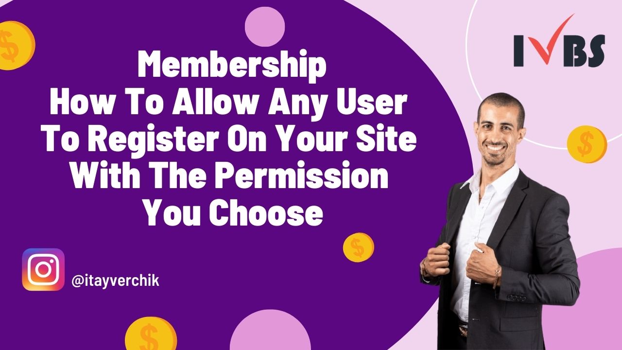 Membership - How To Allow Any User To Register On Your Site With The Permission You Choose