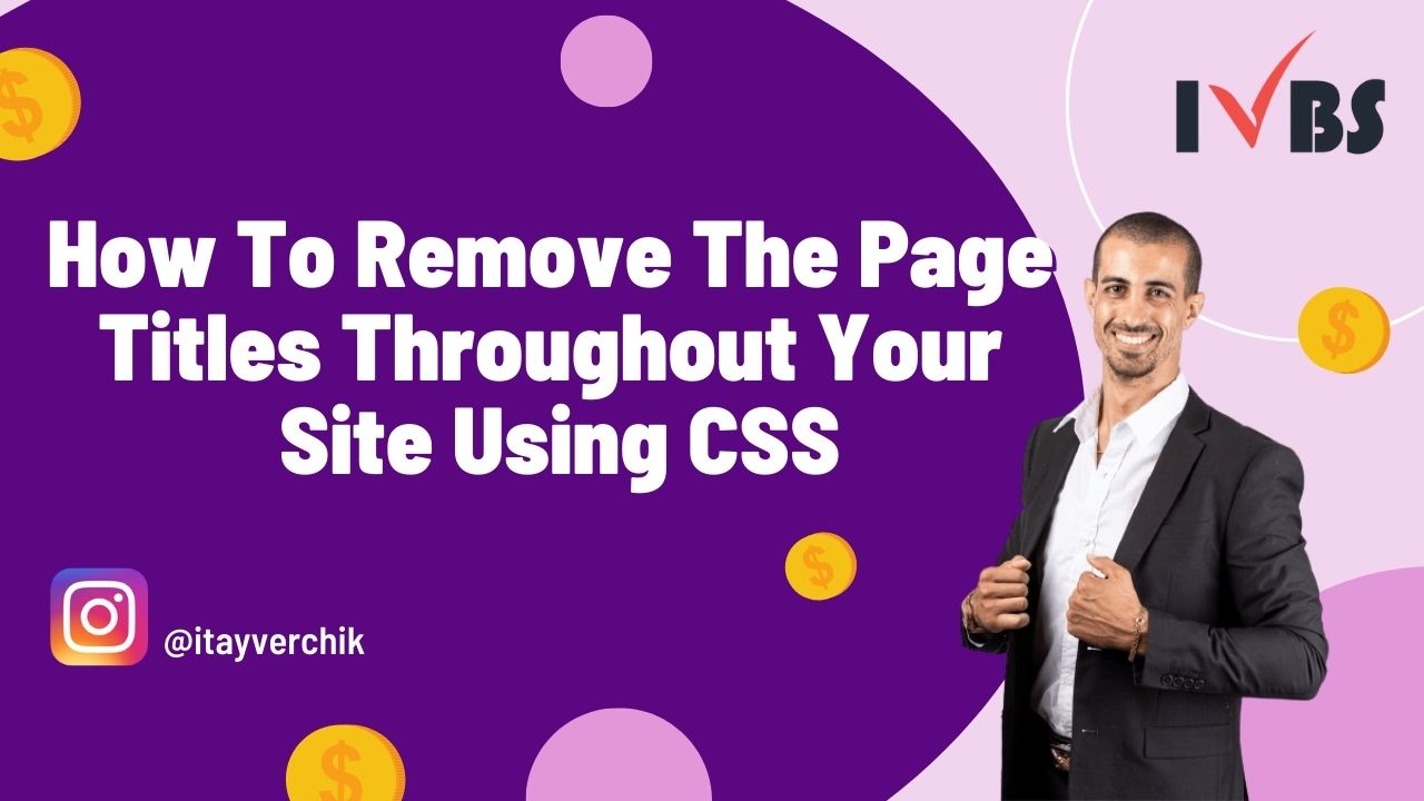 How To Remove The Page Titles Throughout Your Site Using CSS - Itay Verchik