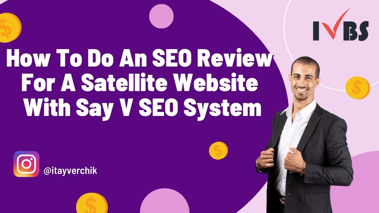 How To Do An SEO Review For A Satellite Website With Say V SEO System